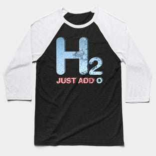 H2 - Just Add O Baseball T-Shirt